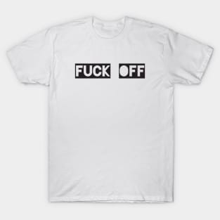 Fuck Off T-Shirt